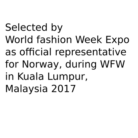 Selected by World fashion Week Expo as official representative for Norway,
during WFW in Kuala Lumpur, Malaysia 2017
