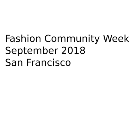 Fashion Community Week
September 2018
San Francisco
